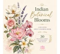 Indian Botanical Blooms Coloring Book: 30 Beautiful Floral Illustrations for Adults