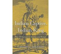 Indian Captive, Indian King: Peter Williamson in America and Britain