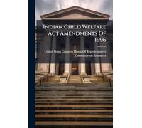 Indian Child Welfare Act Amendments Of 1996
