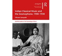 Indian Classical Music and the Gramophone, 1900-1930 (SEMPRE Studies in The Psychology of Music)