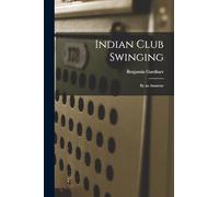 Indian Club Swinging: By an Amateur