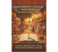 INDIAN COMMUNITY TRADITIONS WORD SEARCH 80 PUZZLES & SOLUTIONS: Inspired by Village Life Culture, Homely Foods, Festivals, Folk Music, and Crafts (Borkot's Indian Family & Heritage Puzzlers)