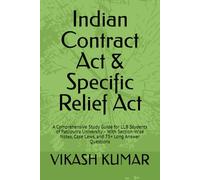 Indian Contract Act & Specific Relief Act: A Comprehensive Study Guide for LLB Students of Patliputra University - With Section-Wise Notes, Case Laws, and 75+ Long Answer Questions