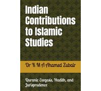 Indian Contributions to Islamic Studies: Quranic Exegesis, Hadith, and Jurisprudence