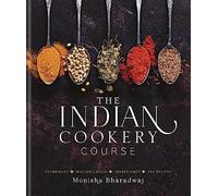 Indian Cookery Course: Techniques, Masterclasses, Ingredients, 300 Recipes