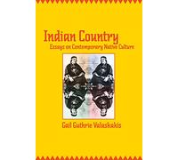 Indian Country: Essays on Contemporary Native Culture (Indigenous Studies)