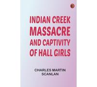 Indian Creek Massacre and Captivity of Hall Girls
