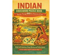 INDIAN CROSSWORD PUZZLE BOOK Journey Through 80 Desi Memories & Clues: With Full Solutions, Easy, Breezy and Full of charm. A Perfect Gift for Anyone Longing for Home. (Rohim's Desi Puzzlers)