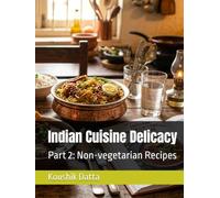 Indian Cuisine Delicacy: Part 2: Non-vegetarian Recipes