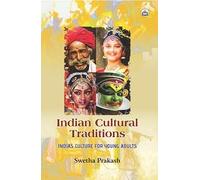 Indian Cultural Traditions: India’s culture for young adults