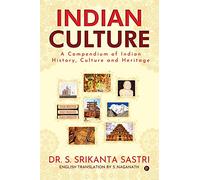 Indian Culture: A Compendium of Indian History, Culture and Heritage