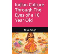 Indian Culture Through The Eyes of a 10 Year Old