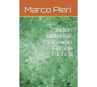 Indian Defense: Seirawan Attack Tactics