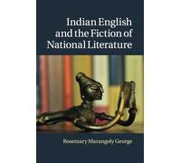 Indian English and the Fiction of National Literature