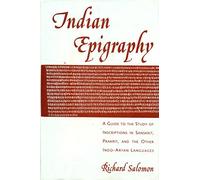 Indian Epigraphy: A Guide to the Study of Inscriptions in Sanskrit, Prakrit and other Indo-Aryan Languages
