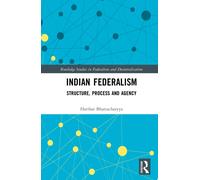 Indian Federalism : Structure, Process and Agency