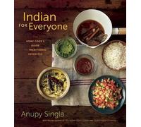 Indian for Everyone: The Home Cook's Guide to Traditional Favorites