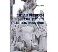 INDIAN FREEDOM FIGHTERS IN LONDON (1905-1910)
