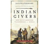 Indian Givers: How Native Americans Transformed the World