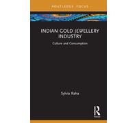 Indian Gold Jewellery Industry : Culture and Consumption