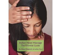Indian Head Massage - The Essential Guide