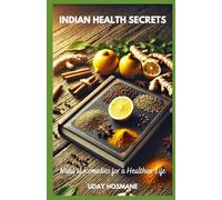Indian Health Secrets: Ancient Ayurvedic Wisdom Backed by Modern Understanding