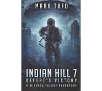 Indian HIll 7: Defeat's Victory: A Michael Talbot Adventure: Volume 7