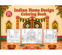 Indian Home Design Coloring Book: An Interior Design and Architecture Coloring Adventure for Kids Ages 4-6 Featuring Traditional Indian Rooms, Courtyards, and Cultural Patterns