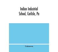 Indian Industrial School, Carlisle, Pa