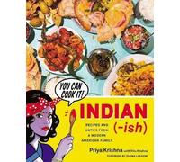 Indian-Ish: Recipes and Antics from a Modern American Family