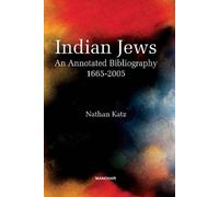 Indian Jews: An Annotated Bibliography (1665-2005)