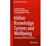 Indian Knowledge System and Wellbeing: Proceedings of MBCC 2025, Volume 1 (Studies in Rhythm Engineering)
