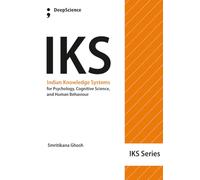 Indian Knowledge Systems (IKS) for Psychology, Cognitive Science, and Human Behaviour