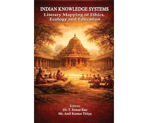 Indian Knowledge Systems: Literary Mapping of Ethics, Ecology and Education