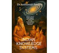 INDIAN KNOWLEDGE SYSTEMS: Syllabus-Based Guide Aligned with NEP and UGC Framework for Students and Educators