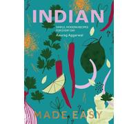 Indian Made Easy : Simple, Modern Recipes for Every Day