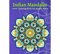 Indian Mandalas Coloring Book: A Mindful Coloring Book with Stress-Relieving Designs for Anxiety Relief and Relaxation. Adult and Kids Coloring Book