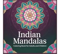 Indian Mandalas: Coloring book for adults and children with 50 Indian henna and mehndi patterns - creative time out, stress relief, relaxation, and meditation through coloring
