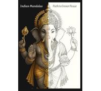 Indian Mandalas - Path to Inner Peace: 50 Indische Mandalas zum Ausmalen für Achtsamkeit, Stressabbau & Kreativität