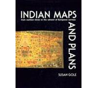 Indian Maps and Plans: From Earliest Times to the Advent of European Surveys