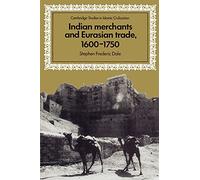 Indian Merchants and Eurasian Trade, 1600-1750 (Cambridge Studies in Islamic Civilization)