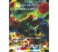 INDIAN MUTTON/LAMB CURRIES: Traditional Secretive Indian Mutton Curries: 3 (THE FORGOTTEN COLLECTION)