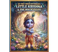 Indian Mythology Adventures: Kutti Krishna & The Magical Flute: A Sweet Cultural Picture Book for Early Readers