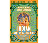 Indian Myths & Legends Tales of Heroes, Gods & Monsters (Hardback Book)