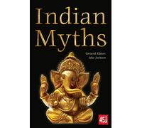 Indian Myths: (The World's Greatest Myths and Legends)