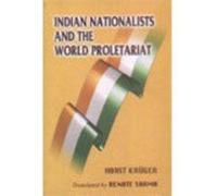 Indian Nationalists and the World Proletariat: The National Liberation Struggle in India and the International Labour Movements Before 1914