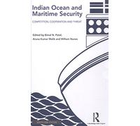 Indian Ocean and Maritime Security: Competition, Cooperation and Threat