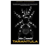 INDIAN ORNAMENTAL TARANTULA: The complete guide on everything you need to know about Indian Ornamental Tarantula care, feeding, housing, breeding, behavior, handling, and lots more.