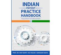 INDIAN PATENT PRACTICE HANDBOOK: Acquisition to Enforcement