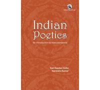 Indian Poetics:: An Introduction to Kaavyashaastra